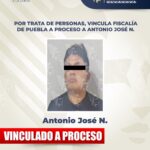 Por trata de personas, vincula Fiscalía de Puebla a proceso a Antonio José N.